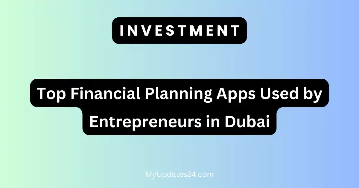 Top Financial Planning Apps Used by Entrepreneurs in Dubai